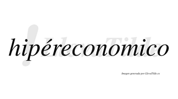 Hipéreconomico  lleva tilde con vocal tónica en la primera «e»