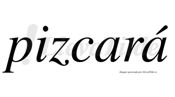 Pizcará  lleva tilde con vocal tónica en la segunda «a»