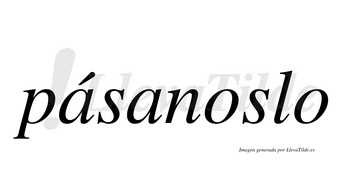 Pásanoslo  lleva tilde con vocal tónica en la primera «a»