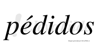 Pédidos lleva tilde con vocal tónica en la «e»