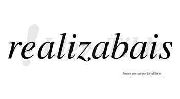 Realizabais  no lleva tilde con vocal tónica en la segunda «a»