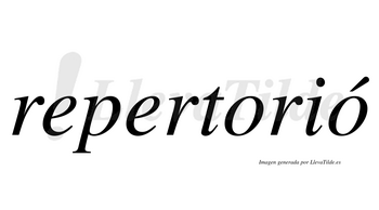 Repertorió  lleva tilde con vocal tónica en la segunda «o»