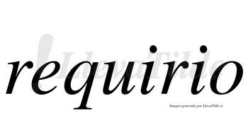 Requirio  no lleva tilde con vocal tónica en la primera «i»
