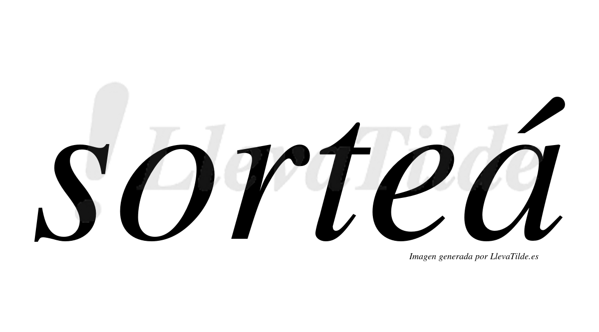 Sortea ¿Lleva tilde sorteá? | LlevaTilde.es