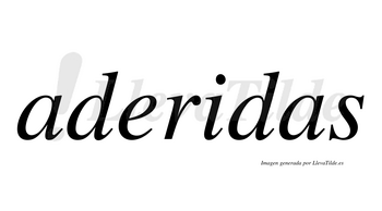 Aderidas  no lleva tilde con vocal tónica en la «i»