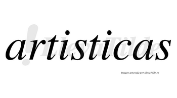 Artisticas no lleva tilde con vocal tónica en la segunda «i»