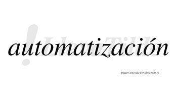 Automatización  lleva tilde con vocal tónica en la segunda «o»