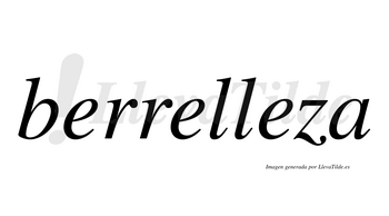 Berrelleza  no lleva tilde con vocal tónica en la tercera «e»