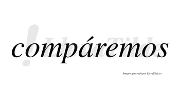 Compáremos lleva tilde con vocal tónica en la «a»