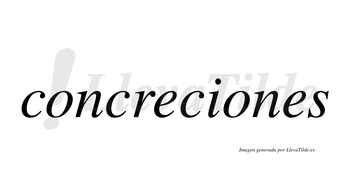 Concreciones  no lleva tilde con vocal tónica en la segunda «o»