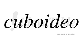Cuboideo no lleva tilde con vocal tónica en la «e»