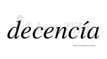 Decencía  lleva tilde con vocal tónica en la «i»