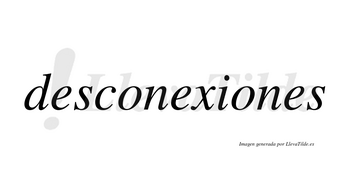 Desconexiones no lleva tilde con vocal tónica en la segunda «o»