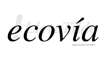 Ecovía  lleva tilde con vocal tónica en la «i»