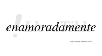 Enamorada no lleva tilde con vocal tónica en la segunda «a»