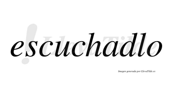 Escuchadlo no lleva tilde con vocal tónica en la «a»