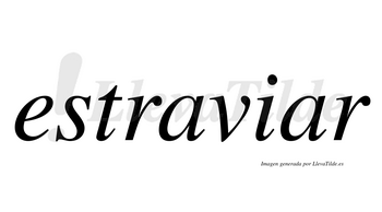 Estraviar  no lleva tilde con vocal tónica en la segunda «a»
