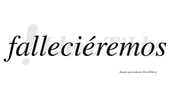 Falleciéremos  lleva tilde con vocal tónica en la segunda «e»