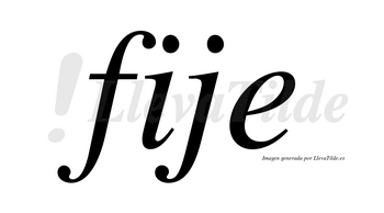 Fije no lleva tilde con vocal tónica en la «i»