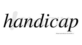 Handicap no lleva tilde con vocal tónica en la segunda «a»