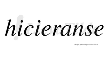 Hicieranse  no lleva tilde con vocal tónica en la «a»