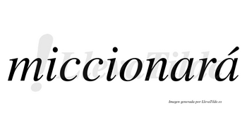 Miccionará  lleva tilde con vocal tónica en la segunda «a»