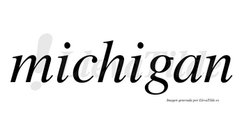 Michigan no lleva tilde con vocal tónica en la segunda «i»