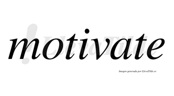 Motivate  no lleva tilde con vocal tónica en la «a»