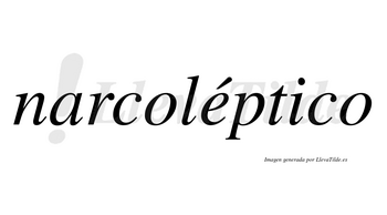 Narcoléptico lleva tilde con vocal tónica en la «e»
