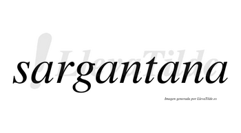 Sargantana no lleva tilde con vocal tónica en la tercera «a»