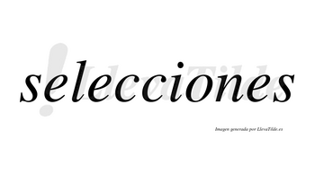 Selecciones  no lleva tilde con vocal tónica en la «o»