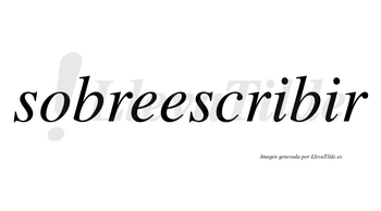 Sobreescribir no lleva tilde con vocal tónica en la segunda «i»
