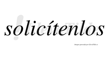 Solicítenlos lleva tilde con vocal tónica en la segunda «i»