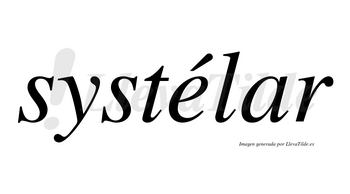 Systélar lleva tilde con vocal tónica en la «e»
