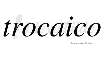 Trocaico no lleva tilde con vocal tónica en la «a»