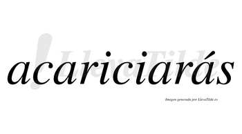 Acariciarás  lleva tilde con vocal tónica en la cuarta «a»