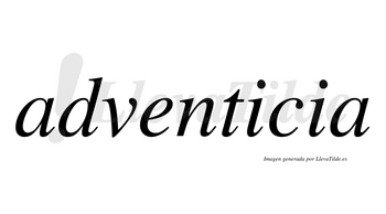Adventicia no lleva tilde con vocal tónica en la primera «i»