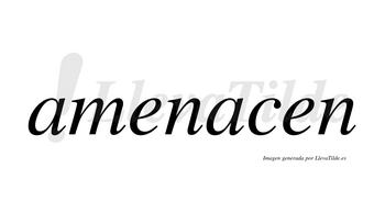 Amenacen no lleva tilde con vocal tónica en la segunda «a»