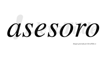 Asesoro no lleva tilde con vocal tónica en la primera «o»