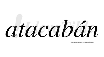 Atacabán lleva tilde con vocal tónica en la cuarta «a»