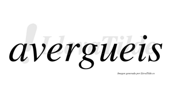 Avergueis  no lleva tilde con vocal tónica en la primera «e»