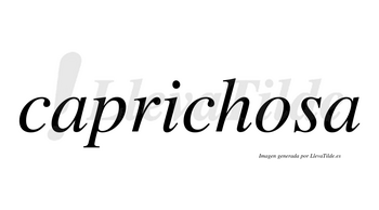 Caprichosa  no lleva tilde con vocal tónica en la «o»