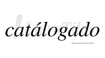 Catálogado lleva tilde con vocal tónica en la segunda «a»