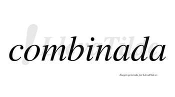 Combinada no lleva tilde con vocal tónica en la primera «a»