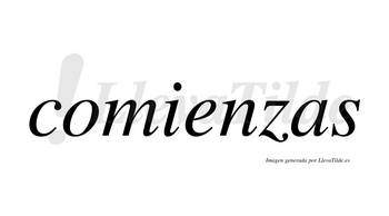 Comienzas  no lleva tilde con vocal tónica en la «e»