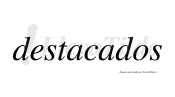 Destacados  no lleva tilde con vocal tónica en la segunda «a»