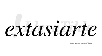 Extasiarte  no lleva tilde con vocal tónica en la segunda «a»