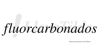 Fluorcarbonados  no lleva tilde con vocal tónica en la segunda «a»