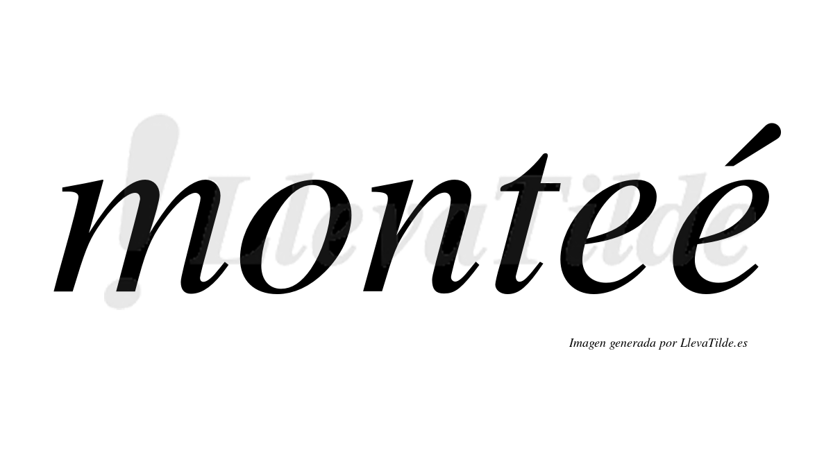 Monteé  lleva tilde con vocal tónica en la segunda "e"
