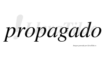 Propagado  no lleva tilde con vocal tónica en la segunda «a»